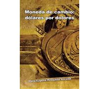 Moneda de cambio: Dólares por dolores