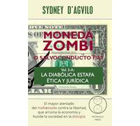 MONEDA ZOMBI o salvoconducto fiat. Vol. 3-A: La diabólica estafa ética y jurídica (Argentum)