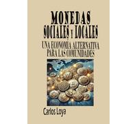 MONEDAS SOCIALES Y LOCALES: UNA ECONOMÍA ALTERNATIVA PARA LAS COMUNIDADES