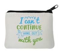 Monedero de neopreno con texto en inglés "I can't continue to hang out with you", 10 x 11 cm, color blanco, White, Talla única