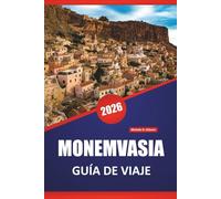 MONEMVASIA GUÍA DE VIAJE 2026: Explore las vistas costeras, los sitios históricos, la comida local y los consejos de viaje para explorar la ciudad castillo de Grecia