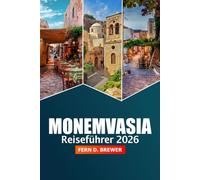 Monemvasia Reiseführer 2026: Erkunden Sie Griechenlands Top-Attraktionen, Kultur, malerische Aussichten, historische Stätten und lokale Köstlichkeiten auf der Halbinsel Peloponnes
