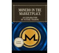 Monero in the Marketplace: An Exploration of Future Trading