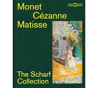 Monet - Cézanne - Matisse ¿ The Scharf Collection