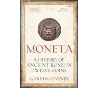 Moneta: A History of Ancient Rome in Twelve Coins