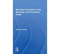 Monetary Evolution, Free Banking, And Economic Order