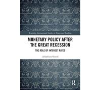 Monetary Policy after the Great Recession: The Role of Interest Rates (Routledge International Studies in Money and Banking)