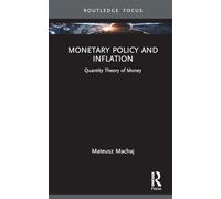Monetary Policy and Inflation: Quantity Theory of Money (Routledge Focus on Economics and Finance)