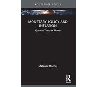 Monetary Policy and Inflation: Quantity Theory of Money (Routledge Focus on Economics and Finance)
