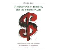 Monetary Policy, Inflation, and the Business Cycle: An Introduction to the New Keynesian Framework and Its Applications - Second Edition
