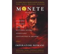 MONETE DEGLI IMPERATORI ROMANI: Sei Cesari, la Propaganda del Potere e l'Iconografia Monetale - ciò che il potere scelse di mostrare e di celare (La Serie della Monetazione Romana)