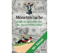 Monetensuche: Rätsel für Millionäre und die, die es werden wollen: Wortsuche mit leicht zu lesenden Rätseln über Kohle, Moneten, Asche und Cash | ... für Urlaub, Reisen und entspannte Abende