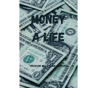 Money A Life: Discipline Will Change Your Life