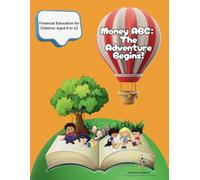 Money ABC: The Adventure Begins: Understanding Money to Help Make Better Decisions Every Day (Financial ABC)