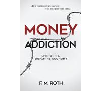 Money Addiction: Living in a Dopamine Economy