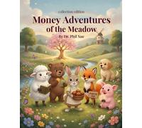 Money Adventures of the Meadow: Six Children's Stories About Money, Investing, Entrepreneurship, and Financial Literacy
