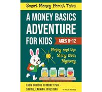 Money Adventures with Finley: A Fun Money Story for Kids that Teaches Saving Budgeting and Beginner Investing to Build Financial Literacy with Finley and Friends (Smart Money Forest Tales)