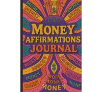 Money Affirmations Journal: Manifest Wealth & Abundance