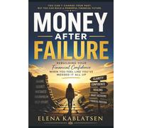 Money After Failure: Rebuilding Your Financial Confidence When You Feel Like You’ve Messed It All Up.