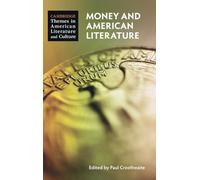 Money and American Literature (Cambridge Themes in American Literature and Culture)