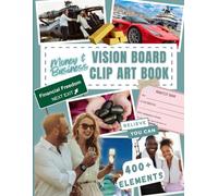 Money and Business Vision Board Clip Art Book: Abundance, Money, Business & Luxury Lifestyle Curated Collection of 400+ Cut-Out Images, Words and ... for Law of Attraction (Vision Board Supplies)