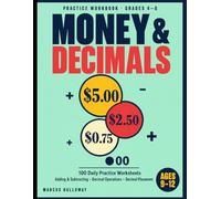 Money and Decimals Workbook: 100 Daily Practice Worksheets - Adding and Subtracting Money, Decimal Operations and Decimal Placement - Grades 4-6, Ages 9-12