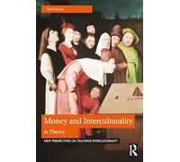 Money and Interculturality: A Theory (New Perspectives on Teaching Interculturality)