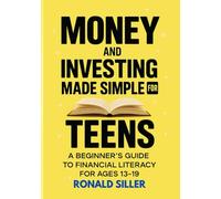 MONEY AND INVESTING MADE SIMPLE FOR TEENS: Everything Teens Need to Know About Saving, Budgeting, and Managing Cash (Children’s money)