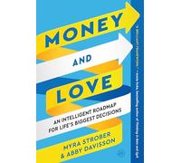 Money and Love: An Intelligent Roadmap for Life's Biggest Decisions
