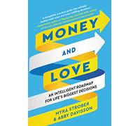 Money and Love: An Intelligent Roadmap for Life's Biggest Decisions