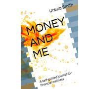 MONEY AND ME: A self-guided journal for financial wellness