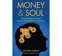 Money and Soul: The Psychology of Money and the Transformation of Capitalism