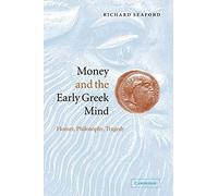 Money and the Early Greek Mind: Homer, Philosophy, Tragedy