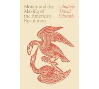 Money and the Making of the American Revolution