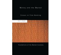 Money and the Market (Routledge Foundations of the Market Economy) by Kevin Dowd (2014-04-28)