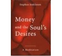 Money and the Soul's Desires: A Meditation on Wholeness