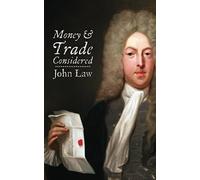 Money and Trade Considered: With a Proposal for Supplying the Nation with Money