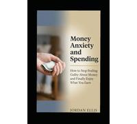 Money anxiety and spending: How to stop feeling guilty about money and finally enjoy what you earn