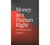 Money as a Human Right: Geld und Gesellschaft neu denken