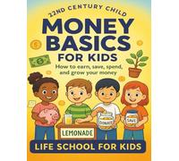 Money Basics for Kids: How to Earn, Save, Spend, and Grow Your Money