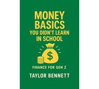 Money Basics You Didn’t Learn in School: A Simple Guide to Budgeting, Saving, and Debt Management for Gen Z (Finance for Gen Z)