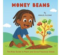 Money Beans: The Kids Guide to Plant and Grow Financial Seeds: 1