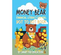 Money Bear: Financial Literacy & Dot-to-Dot for Kids: 20 Financial Literacy Stories for Kids Ages 4-8 +Dot-to-Dot Puzzles | Budgeting, Saving & Storytime Fun