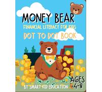 Money Bear: Financial Literacy & Dot-to-Dot for Kids: 20 Financial Literacy Stories for Kids Ages 4-8 +Dot-to-Dot Puzzles | Budgeting, Saving & Storytime Fun