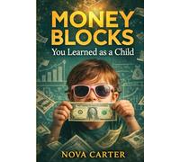 Money Blocks You Learned as a Child: How Family Beliefs Shape Your Financial Ceiling (The Money Mindset Series)