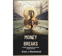 Money Breaks: The Great Depression and the Collapse of Global Capitalism(1929-1939) (Money Breaks: Top Economic Disasters of the Twentieth Century)