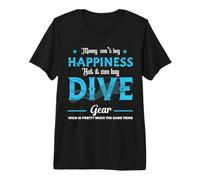 Money Can't Buy Happiness But It Can Buy Dive Scuba Diving Camiseta Premium