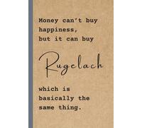 Money Can't Buy Happiness: But it Can Buy Rugelach: Jewish Notebook for Work, Jewish Gift, Office, Hanukkah Gift, Humour (Lined Journal) | 120 Pages | 6x9
