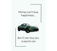 Money can't buy you happiness, but it can buy you a sports car