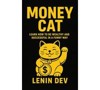 MONEY CAT: LEARN HOW TO BE WEALTHY AND SUCCESSFUL IN A FUNNY WAY
